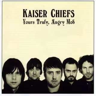Kaiser_Chiefs-Yours_Truly__Angry_Mob-Frontal_1_.JPG
