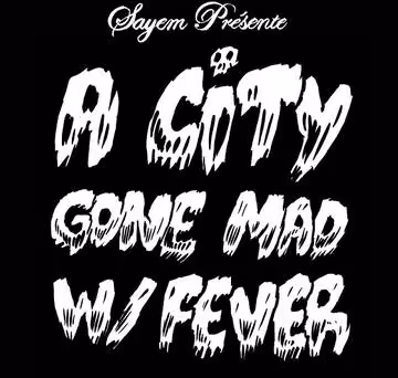 Sayem_-_A_City_Gone_Mad_W_Fever.jpg