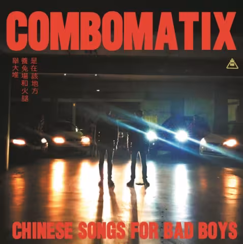 combomatix_chinese-songs-for-bad-boys.jpg