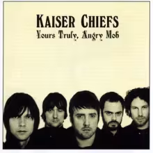 Kaiser_Chiefs-Yours_Truly__Angry_Mob-Frontal_1_.JPG